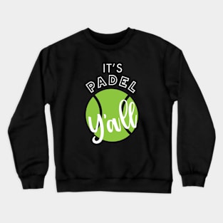 It's Padel Y'All Crewneck Sweatshirt